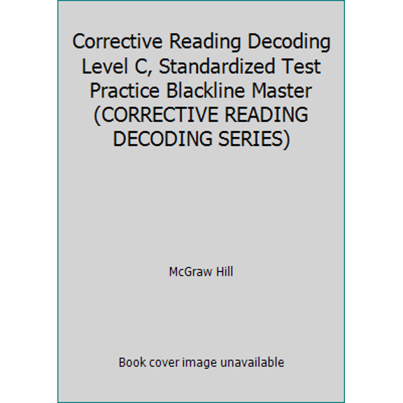 Pre-Owned Corrective Reading Decoding Level C, Standardized Test Practice Blackline Master (CORRECTIVE READING DECODING SERIES) (Paperback) 0076112446 9780076112449