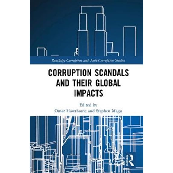 Pre-Owned Corruption Scandals and their Global Impacts (Hardcover) by Omar E. Hawthorne, Stephen Magu