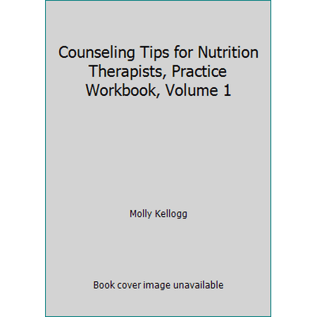 Counseling Tips for Nutrition Therapists, Practice Workbook, Volume 1 [Paperback - Used]