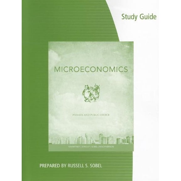 Pre-Owned Coursebook for Gwartney/Stroup/Sobel/Macphersons Microeconomics: Private and Public Choice, 14th
