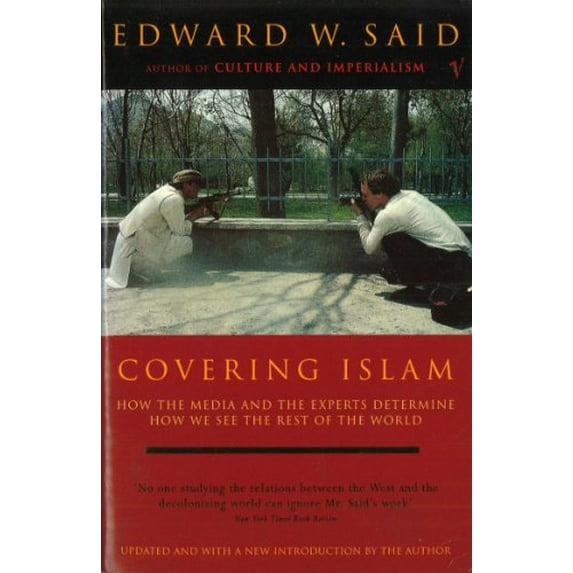 Pre-Owned Covering Islam: How the Media and the Experts Determine How We See the Rest of the World (Paperback) 009959501X 9780099595014