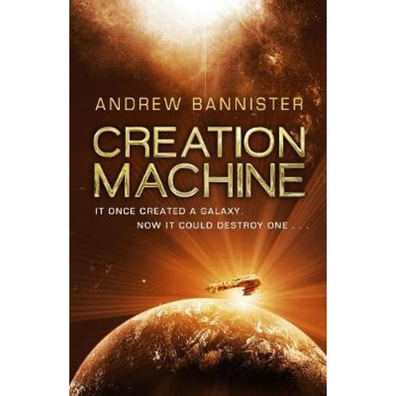 Pre-Owned Creation Machine: (The Spin Trilogy 1) (Hardcover 9780593076484) by Andrew Bannister