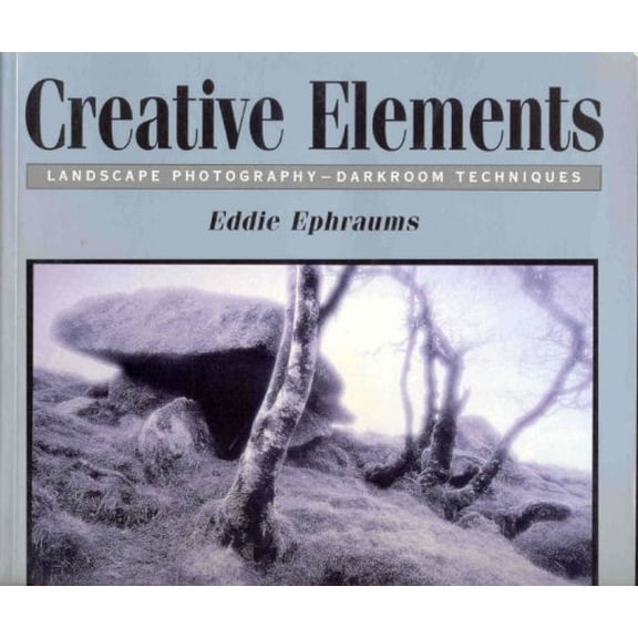 Creative Elements: Landscape Photography - Darkroom Techniques Paperback