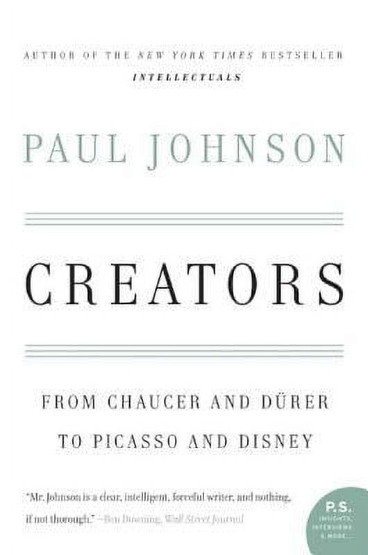 Creators: From Chaucer and Durer to Picasso and Disney: Johnson, Paul:  9780060930462: : Books