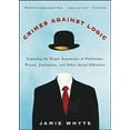 thumbnail image 1 of Pre-Owned Crimes Against Logic: Exposing the Bogus Arguments of Politicians, Priests, Journalists, and Other Serial Offenders (Paperback) 0071446435 9780071446433, 1 of 1