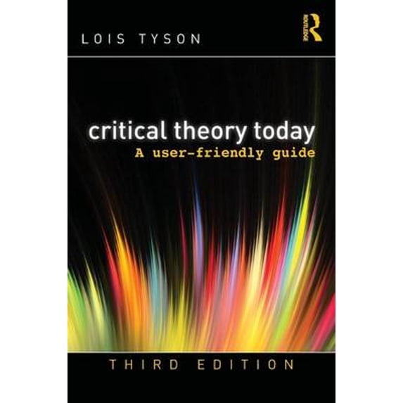 Pre-Owned Critical Theory Today: A User-Friendly Guide (Paperback 9780415506755) by Lois Tyson