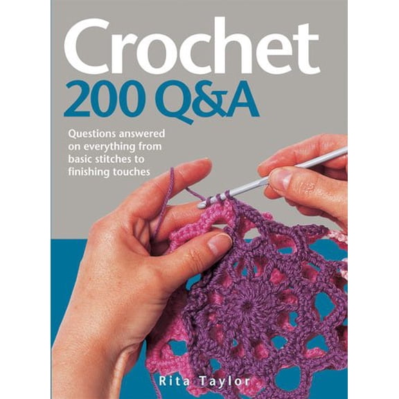Pre-Owned Crochet: 200 Q&A: Questions Answered on Everything from Basic Stitches to Finishing Touches (Hardcover-spiral) 0764162586 9780764162589