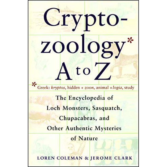Pre-Owned Cryptozoology A to Z: The Encyclopedia of Loch Monsters Sasquatch Chupacabras: The Encyclopedia of Loch Monsters Sasquatch Chupacabras and Other Authentic M Paperback
