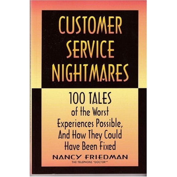 Pre-Owned Pre-Owned Customer Service Nightmares: 100 Tales of the Worst Experiences Possible and How They Could Have Been Fixed (Crisp Professional Series) Paperback