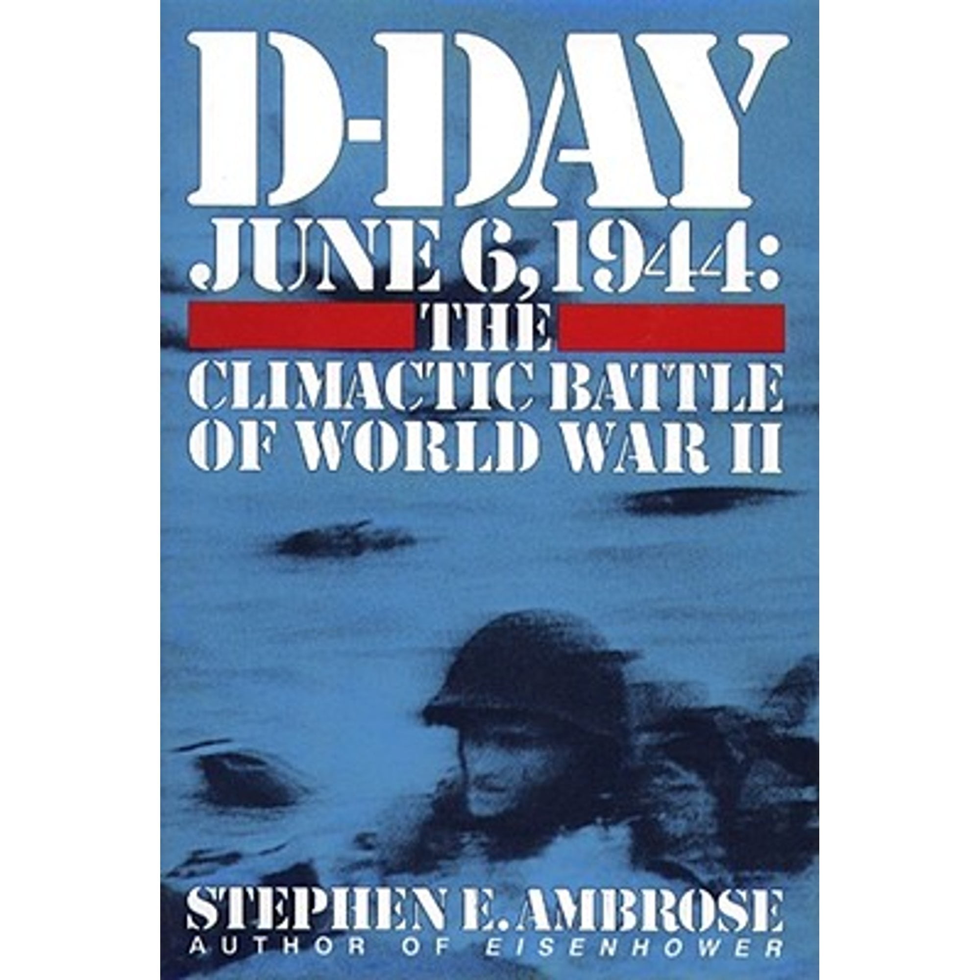 Pre-Owned D-Day: June 6, 1944 -- The Climactic Battle of WWII (Hardcover 9780671673345) by Stephen E Ambrose, Albano