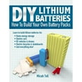 thumbnail image 1 of Pre-Owned DIY Lithium Batteries: How to Build Your Own Battery Packs (Paperback) 0989906701 9780989906708, 1 of 1