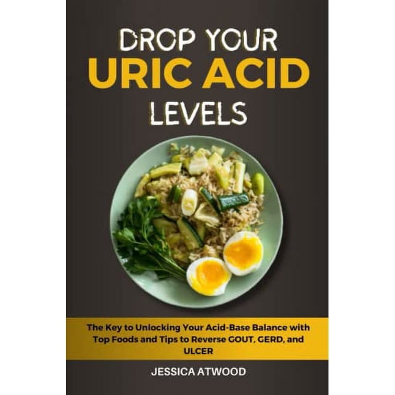 Pre-Owned DROP YOUR URIC ACID LEVELS: The Key to Unlocking Your Acid-Base Balance with Top Foods and Tips to Reverse GOUT, GERD, and ULCER Paperback