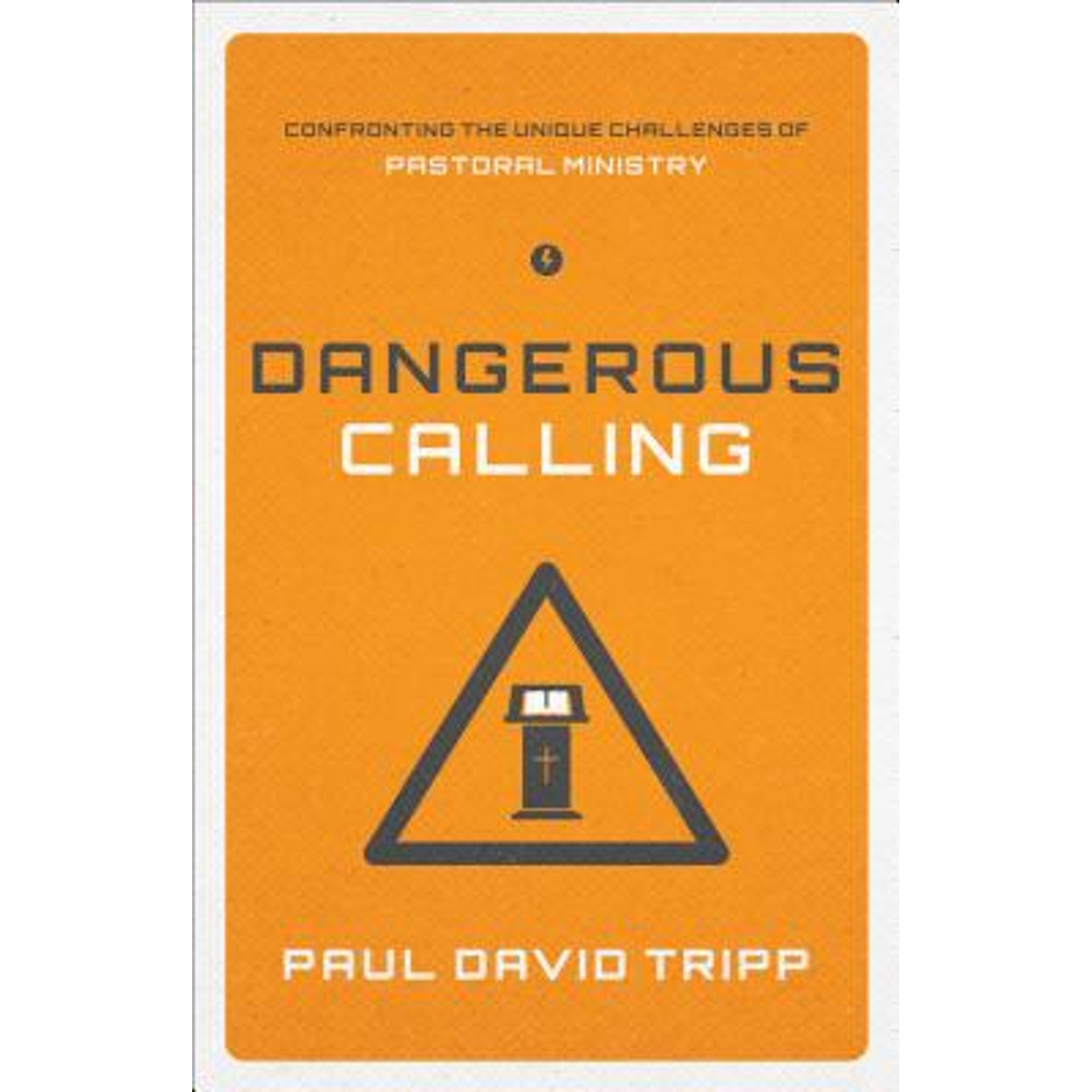Pre-Owned Dangerous Calling: Confronting the Unique Challenges of Pastoral Ministry (Hardcover 9781433535826) by Paul David Tripp