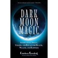 thumbnail image 1 of Pre-Owned Dark Moon Magic: Supernatural Spells, Charms, and Rituals for Health, Wealth, and Happiness (Moon Phases, Astrology Oracle, Dark Moon Goddess, Simple Wiccan Paperback, 1 of 1