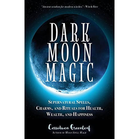 Pre-Owned Dark Moon Magic: Supernatural Spells, Charms, and Rituals for Health, Wealth, and Happiness (Moon Phases, Astrology Oracle, Dark Moon Goddess, Simple Wiccan Paperback
