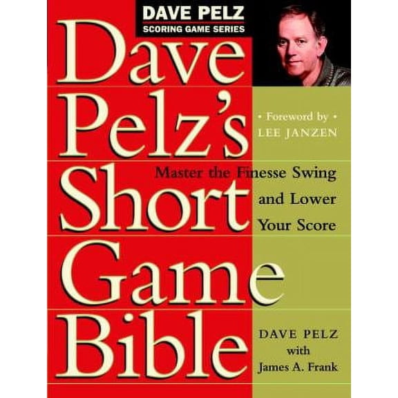 Pre-Owned Dave Pelz's Short Game Bible: Master the Finesse Swing and Lower Your Score by Dave Pelz (Hardcover), Sports & Recreation, English