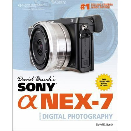 David Busch's Sony Alpha NEX-7 Guide to Digital Photography (David Busch's Digital Photography Guides) [Paperback - Used]