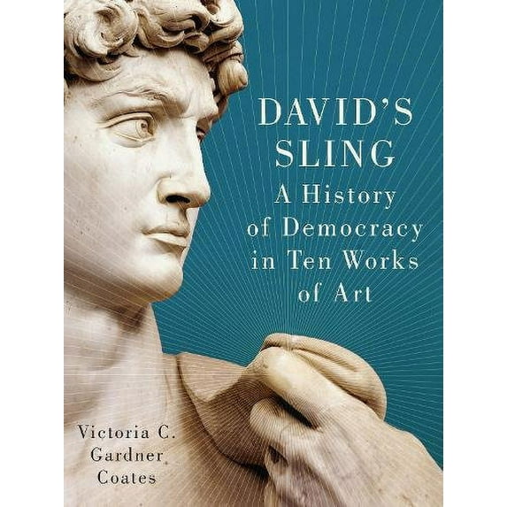 Pre-Owned David's Sling: A History of Democracy in Ten Works of Art Paperback