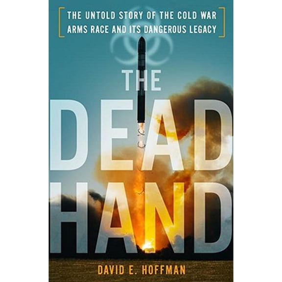Pre-Owned The Dead Hand: The Untold Story of the Cold War Arms Race and its Dangerous Legacy (Hardcover) 0385524374 9780385524377
