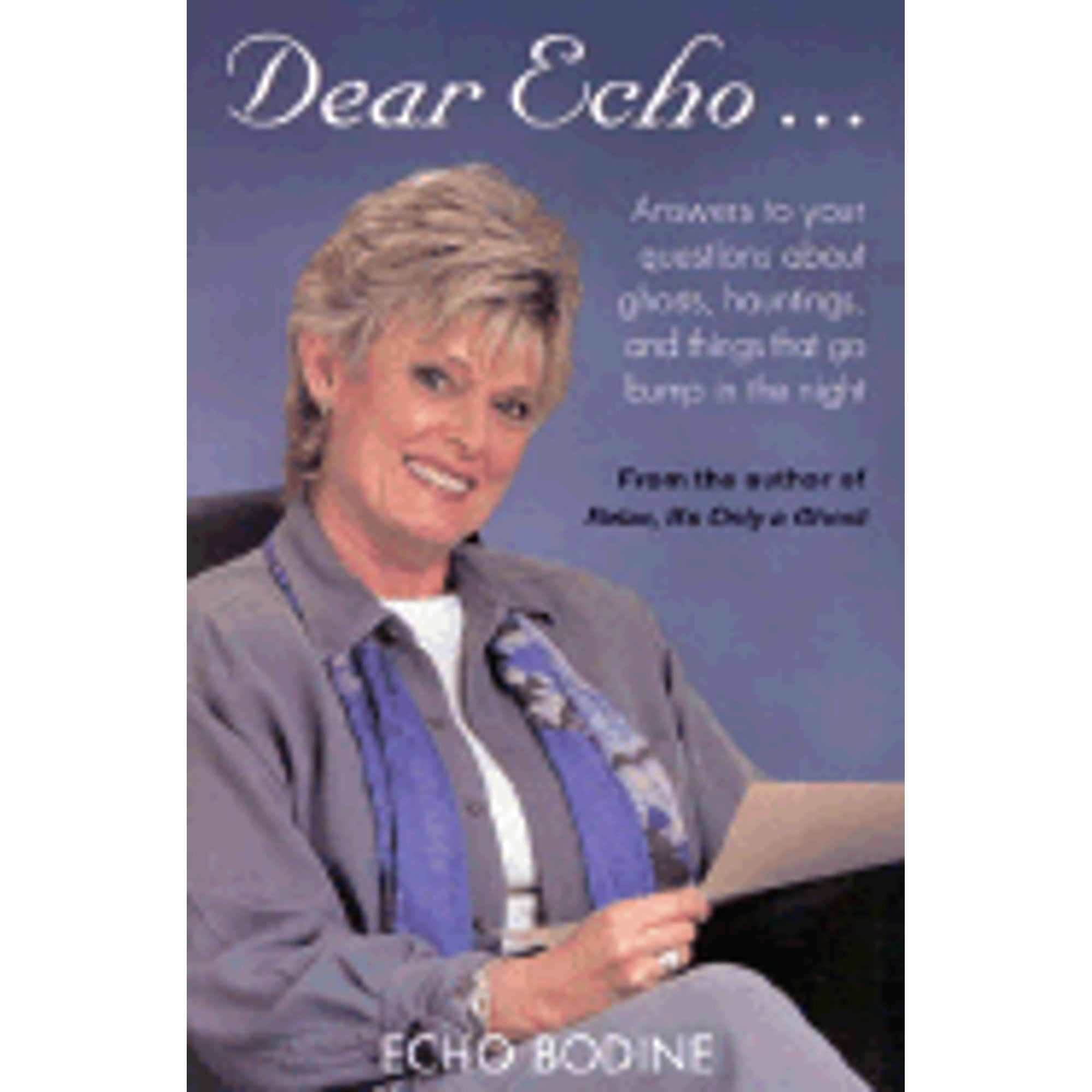 Pre-Owned Dear Echo: Answers to Your Questions about Ghosts, Hauntings, and Things That Go Bump in (Hardcover 9780007147274) by Echo L Bodine