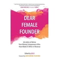 thumbnail image 1 of Pre-Owned Dear Female Founder: 66 Letters of Advice from Women Entrepreneurs Who Have Made $1 Billion in Revenue (Paperback) 0995608105 9780995608108, 1 of 1