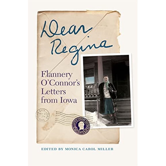 Pre-Owned Dear Regina: Flannery O'Connor's Letters from Iowa (Stuart A. Rose Manuscript, Archives, and Rare Book Library at Emory University Publications Series) Hardcover