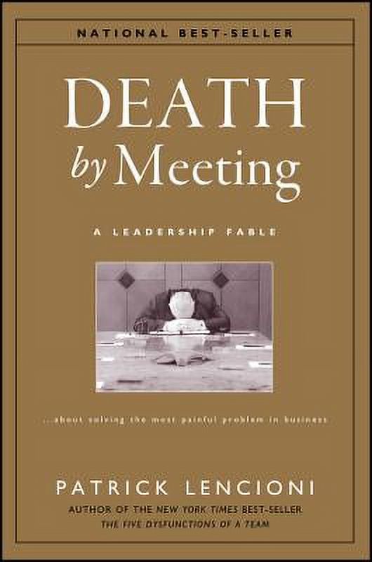 Pre-Owned Death by Meeting: A Leadership Fable...about Solving the Most Painful Problem in Business (Hardcover 9780787968052) by Patrick M Lencioni