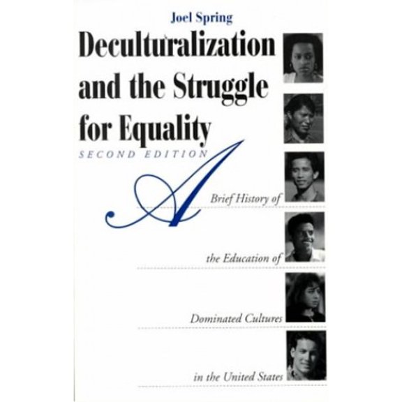 Pre-Owned Deculturalization and the Struggle for Equality: A Brief History of the Education of Dominated Cultures in the United States (Paperback) 0070605610 9780070605619
