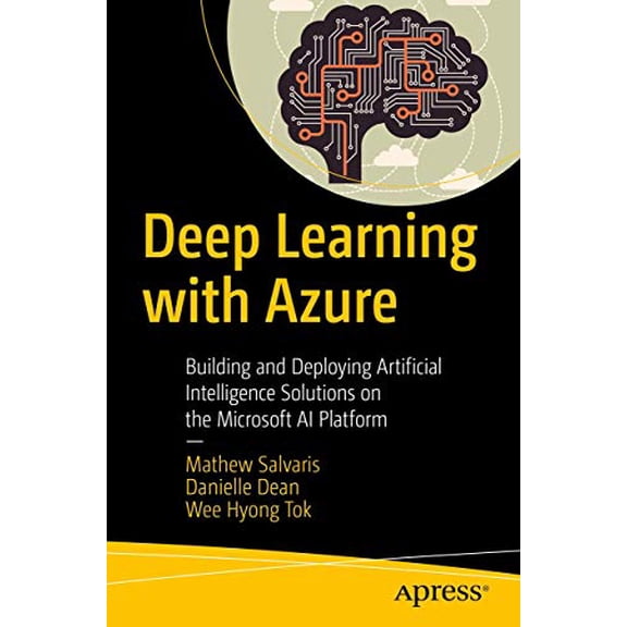 Pre-Owned Pre-Owned Deep Learning with Azure: Building and Deploying Artificial Intelligence Solutions on the Microsoft AI Platform Paperback