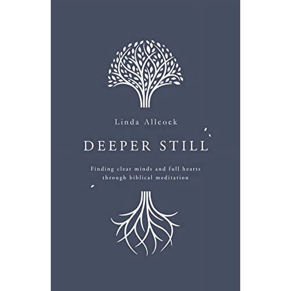 Pre-Owned Deeper Still: Finding Clear Minds and Full Hearts Through Biblical Meditation (Paperback) 1784984477 9781784984472