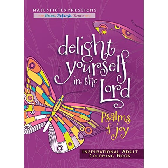 Pre-Owned Delight Yourself in the Lord: Psalms of Joy Inspirational Adult Coloring Book (Paperback) by Majestic Expressions