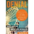 thumbnail image 1 of Pre-Owned Denial: Abuse, Addiction, and a Life Derailed - Based on a True Story (Paperback) 1632694417 9781632694416, 1 of 1