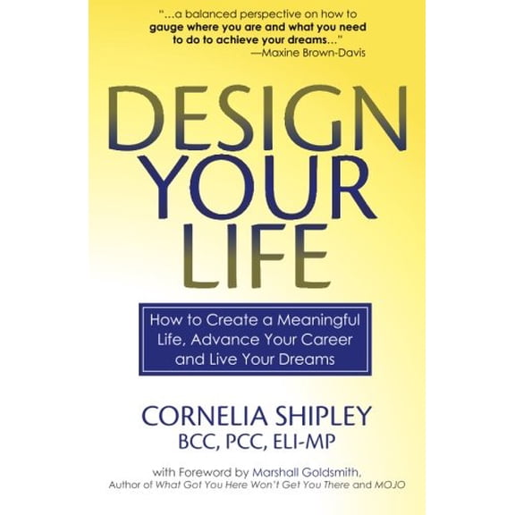 Design Your Life: How to Create a Meaningful Life, Advance Your Career and Live your Dreams Paperback