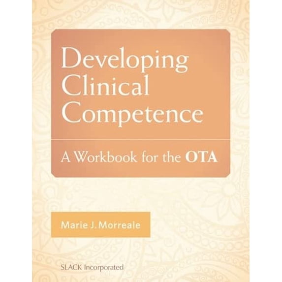 Pre-Owned Developing Clinical Competence: A Workbook for the Ota (Paperback) 161711815X 9781617118159
