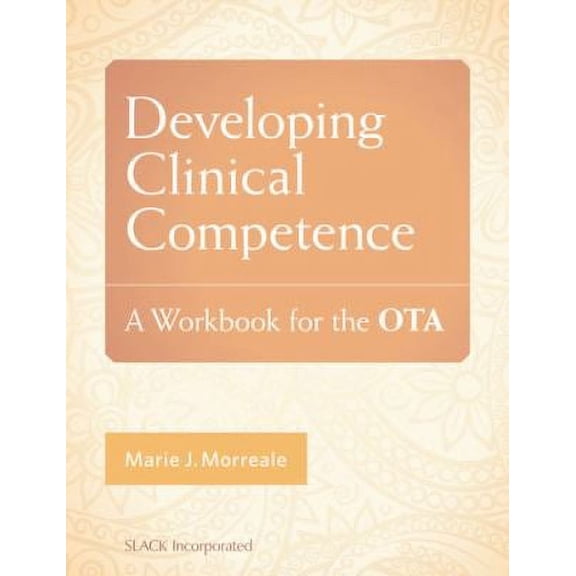 Pre-Owned Developing Clinical Competence: A Workbook for the Ota (Paperback) 161711815X 9781617118159