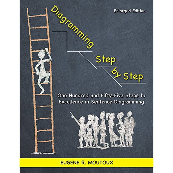 Pre-Owned Diagramming Step by Step: One Hundred and Fifty-Five Steps to Excellence in Sentence Diagramming (Unknown) 1935497650 9781935497653