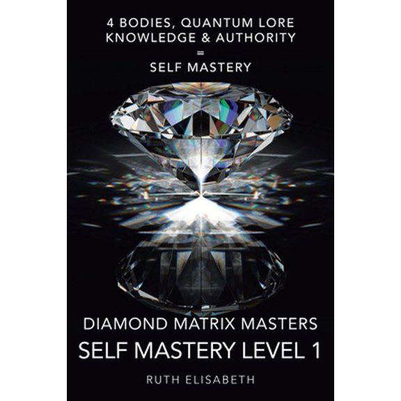 Pre-Owned Diamond Matrix Masters: Self Mastery Level 1 (Paperback) 1504313941 9781504313940