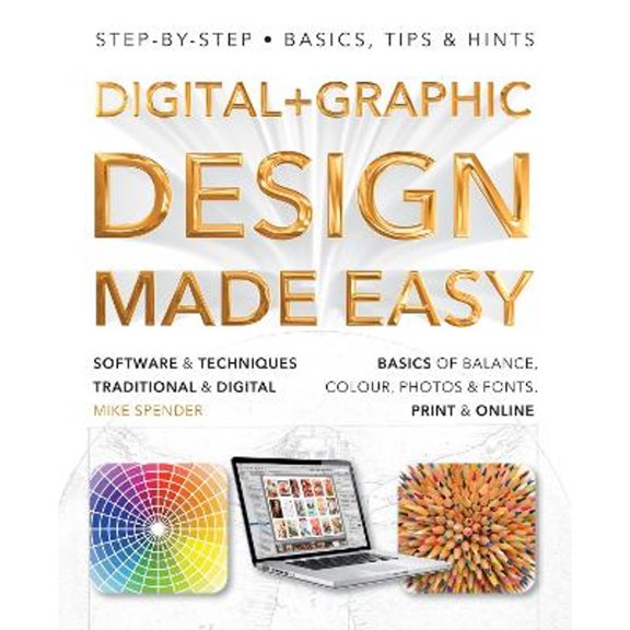 Pre-Owned Digital + Graphic Design Made Easy (Made Easy (Art)), 9781783615957, 1783615958, Paperback, New edition edition