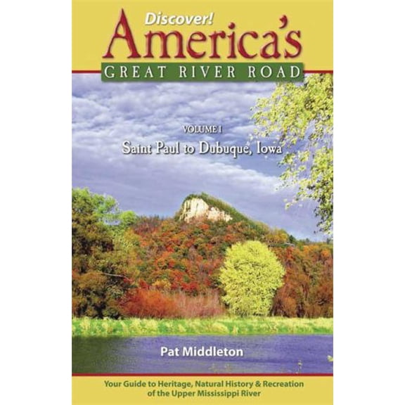 Pre-Owned Discover! America's Great River Road: The Upper Mississippi River Valley, St. Paul, Minnesota, to Dubuque, Iowa: 1, 9780971160224, 0971160228, Paperback, Revised, Updated edition