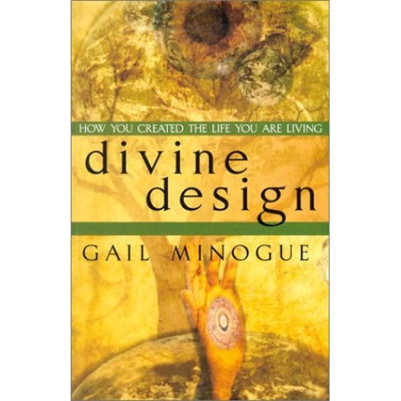Pre-Owned Divine Design: How You Created the Life You Are Living (Paperback) by Gail Kathleen Minogue