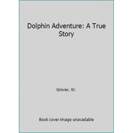 Pre-Owned Dolphin Adventure: A True Story (Paperback) 0590463896 9780590463898