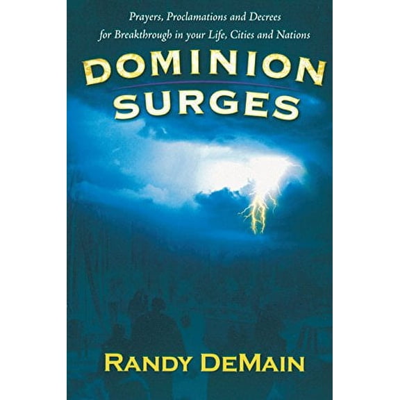 Pre-Owned Dominion Surges: Prayers, Proclamations, and Decrees for Breakthrough in your Life, Cities, and Nations (Paperback) 193610105X 9781936101054
