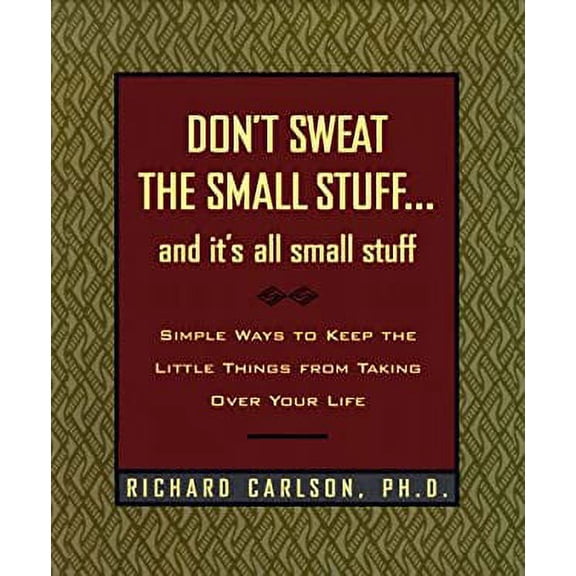 Pre-Owned Don't Sweat the Small Stuff and It's All Small Stuff: Simple Ways to Keep the Little Things from (Hardcover) by Richard Carlson