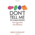 thumbnail image 1 of Pre-Owned Don't Tell Me to Calm Down: Face Your Power and Find Your Peace (Paperback) 1732822301 9781732822306, 1 of 1
