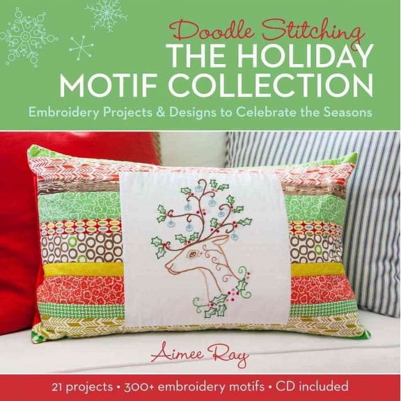 Doodle Stitching: The Holiday Motif Collection : Embroidery Projects & Designs to Celebrate the Seasons