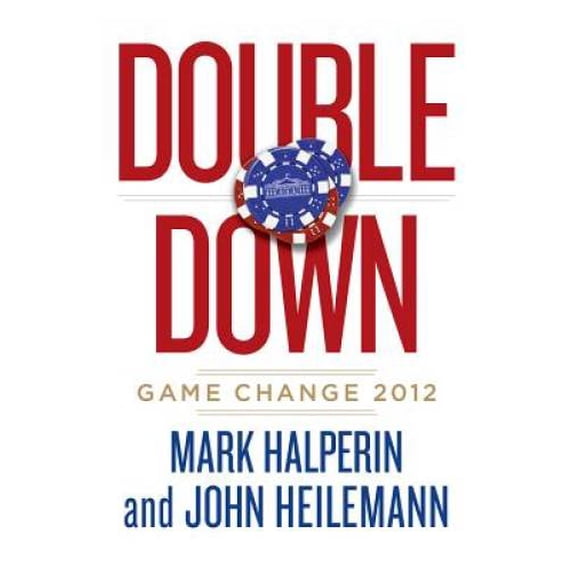 Pre-Owned Double Down : Game Change 2012, Hardcover by Halperin, Mark; Heilemann, John, ISBN 1594204403, ISBN-13 9781594204401