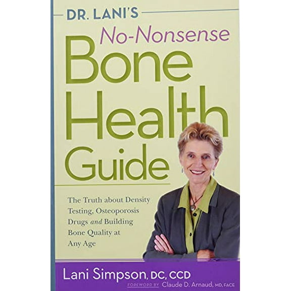 Pre-Owned Dr, Lani'S No-Nonsense Bone Health Guide: The Truth about Density Testing, Osteoporosis Drugs and Building Bone Quality at Any Age Paperback