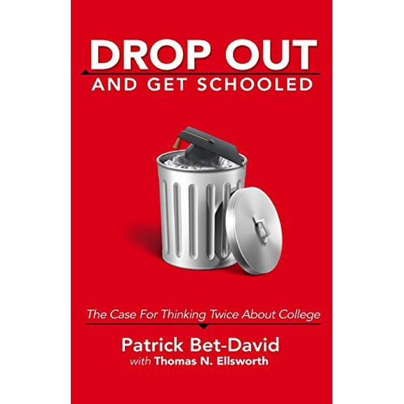 Pre-Owned Drop Out And Get Schooled: The Case For Thinking Twice About College, 9780997441024, 099744102X, Paperback,
