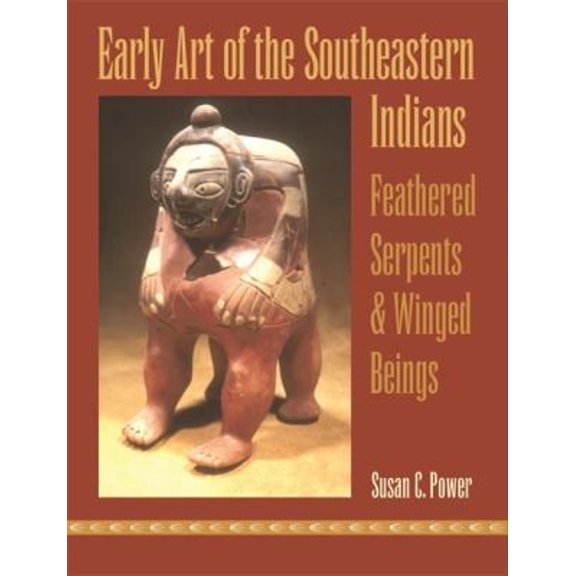 Pre-Owned Early Art of the Southeastern Indians : Feathered Serpents and Winged Beings (Paperback) 9780820347462