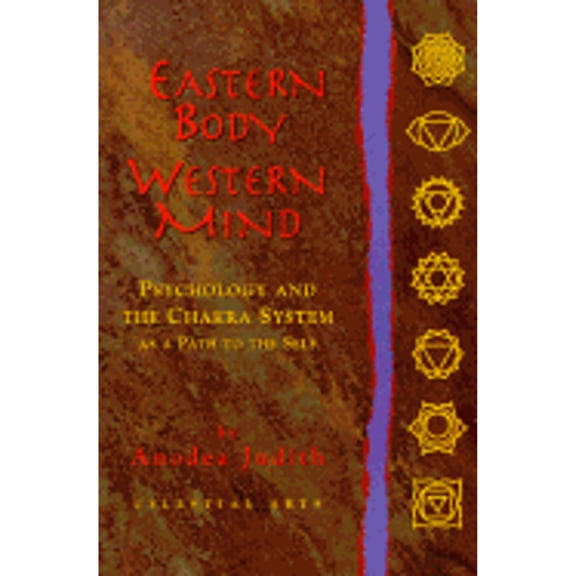 Pre-Owned Eastern Body, Western Mind: Psychology and the Chakra System as a Path to the Self by Anodea Judith (Paperback), Health, Mind & Body, English